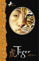Tiger (The Five Ancestors, Book 1) by Jeff Stone Paperback Book