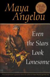 Even the Stars Look Lonesome by Maya Angelou Paperback Book
