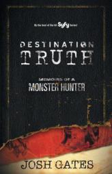 Destination Truth by Josh Gates Paperback Book