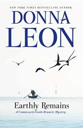 Earthly Remains: A Commissario Guido Brunetti Mystery by Donna Leon Paperback Book