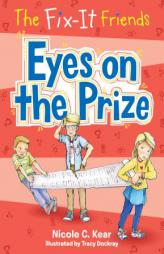 The Fix-It Friends: Eyes on the Prize by Nicole C. Kear Paperback Book