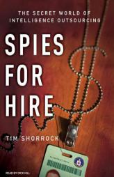 Spies for Hire: The Secret World of Intelligence Outsourcing by Tim Shorrock Paperback Book