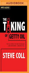 The Taking of Getty Oil: The Full Story of the Most Spectacular_and Catastrophic_Takeover of All by Steve Coll Paperback Book
