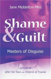 Shame & Guilt: Masters of Disguise by Jane Middelton-Moz Paperback Book
