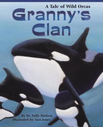 Granny's Clan: A Tale of Wild Orcas by Sally Hodson Paperback Book