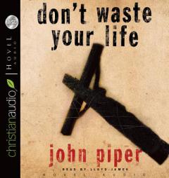 Don't Waste Your Life by John Piper Paperback Book