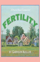 Lake Wobegon U.S.A.: Fertility (The Prairie Home Companion Series) by Garrison Keillor Paperback Book