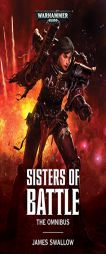 Sisters of Battle: The Omnibus by James Swallow Paperback Book
