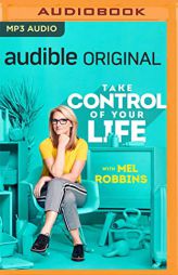 Take Control of Your Life: How to Silence Fear and Win the Mental Game by Mel Robbins Paperback Book