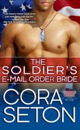 The Soldier's E-Mail Order Bride (Heroes of Chance Creek) (Volume 2) by Cora Seton Paperback Book