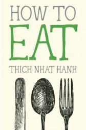How to Eat by Thich Nhat Hanh Paperback Book