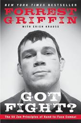 Got Fight?: The 50 Zen Principles of Hand-To-Face Combat by Forrest Griffin Paperback Book