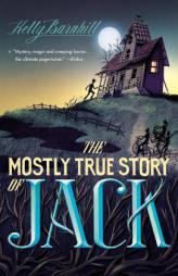 The Mostly True Story of Jack by Kelly Barnhill Paperback Book