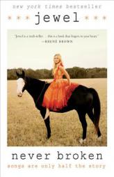 Never Broken: Songs Are Only Half the Story by Jewel Paperback Book