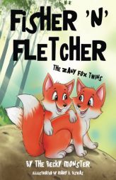 Fisher 'n' Fletcher: The Zany Fox Twins by The Becky Monster Paperback Book