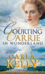 Courting Carrie in Wonderland by Carla Kelly Paperback Book
