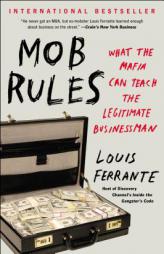 Mob Rules: What the Mafia Can Teach the Legitimate Businessman by Louis Ferrante Paperback Book