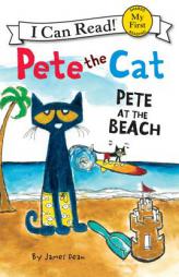 Pete the Cat: Pete at the Beach (My First I Can Read) by James Dean Paperback Book