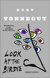 Look at the Birdie: Short Fiction by Kurt Vonnegut Paperback Book