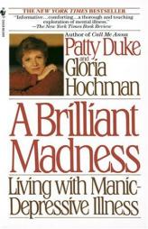 Brilliant Madness: Living with Manic Depressive Illness by Patty Duke Paperback Book