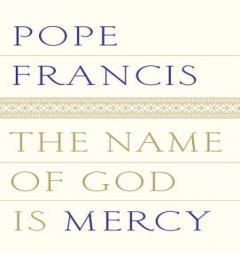 The Name of God Is Mercy by Pope Francis Paperback Book