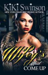 Wifey's Next Come Up (Wifey) (Wifey's Next Hustle) by Kiki Swinson Paperback Book