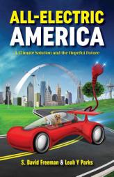 All Electric America: A Climate Solution and the Hopeful Future by S. Freeman Paperback Book