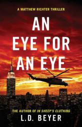An Eye For An Eye: An Action-Packed Political Thriller (Matthew Richter Thriller Series) (Volume 2) by L. D. Beyer Paperback Book