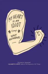 My Heart Is an Idiot: Essays by Davy Rothbart Paperback Book