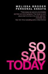 So Sad Today: Personal Essays by Melissa Broder Paperback Book