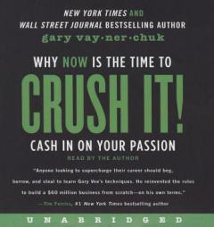 Crush It! Why NOW Is the Time to Cash In on Your Passion by Gary Vaynerchuk Paperback Book