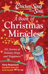 Chicken Soup for the Soul: A Book of Christmas Miracles by Amy Newmark Paperback Book