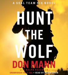 Hunt the Wolf: A SEAL Team Six Novel by Don Mann Paperback Book