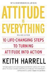 Attitude is Everything Rev Ed: 10 Life-Changing Steps to Turning Attitude into Action by Keith Harrell Paperback Book