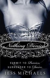 Nothing Denied by Jess Michaels Paperback Book