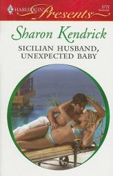 Sicilian Husband, Unexpected Baby by Sharon Kendrick Paperback Book