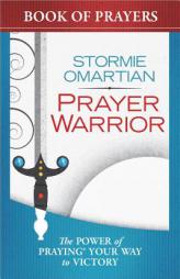 Prayer Warrior Book of Prayers: The Power of Praying? Your Way to Victory by Stormie Omartian Paperback Book