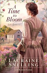 A Time to Bloom (Leah's Garden) by Lauraine Snelling Paperback Book