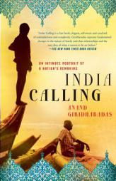 India Calling: An Intimate Portrait of a Nation's Remaking by Anand Giridharadas Paperback Book