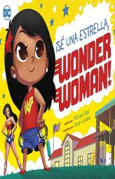 Sé una estrella, Wonder Woman! / Be A Star, Wonder Woman! (Superhéroes de DC / DC Super Heroes) (Spanish Edition) by Michael Dahl Paperback Book