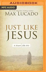 Just Like Jesus: A Heart Like His by Max Lucado Paperback Book