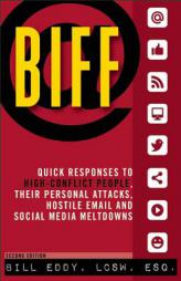 BIFF: Quick Responses to High-Conflict People, Their Personal Attacks, Hostile Email and Social Media Meltdowns by Bill Eddy Paperback Book