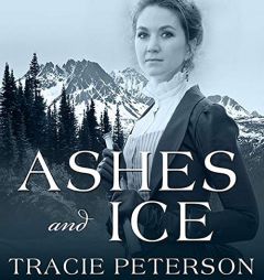 Ashes and Ice (The Yukon Quest Series) by Tracie Peterson Paperback Book