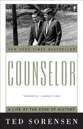 Counselor: A Life at the Edge of History by Ted Sorensen Paperback Book