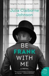 Be Frank with Me by Julia Claiborne Johnson Paperback Book