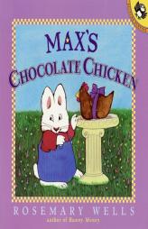 Max's Chocolate Chicken (Max and Ruby) by Rosemary Wells Paperback Book