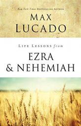 Life Lessons from Ezra and Nehemiah by Max Lucado Paperback Book