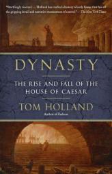 Dynasty: The Rise and Fall of the House of Caesar by Tom Holland Paperback Book