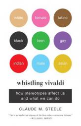 Whistling Vivaldi: How Stereotypes Affect Us and What We Can Do by Claude M. Steele Paperback Book
