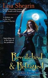 Bewitched  &  Betrayed (Raine Benares) by Lisa Shearin Paperback Book